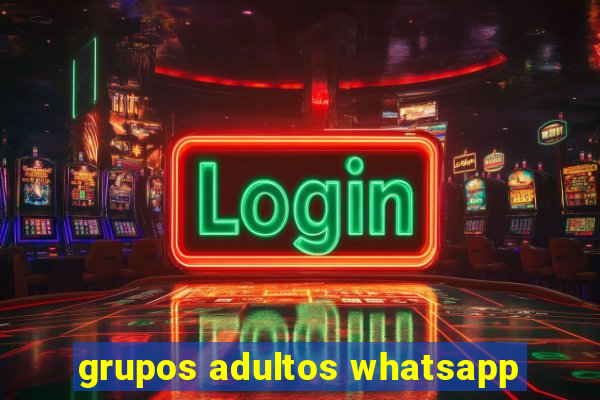 grupos adultos whatsapp